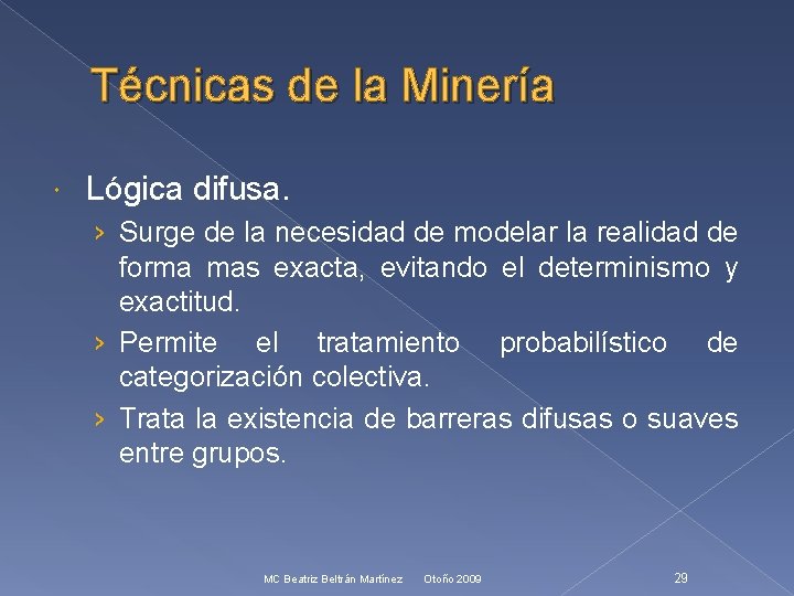 Técnicas de la Minería Lógica difusa. › Surge de la necesidad de modelar la