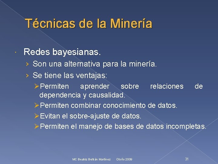 Técnicas de la Minería Redes bayesianas. › Son una alternativa para la minería. ›
