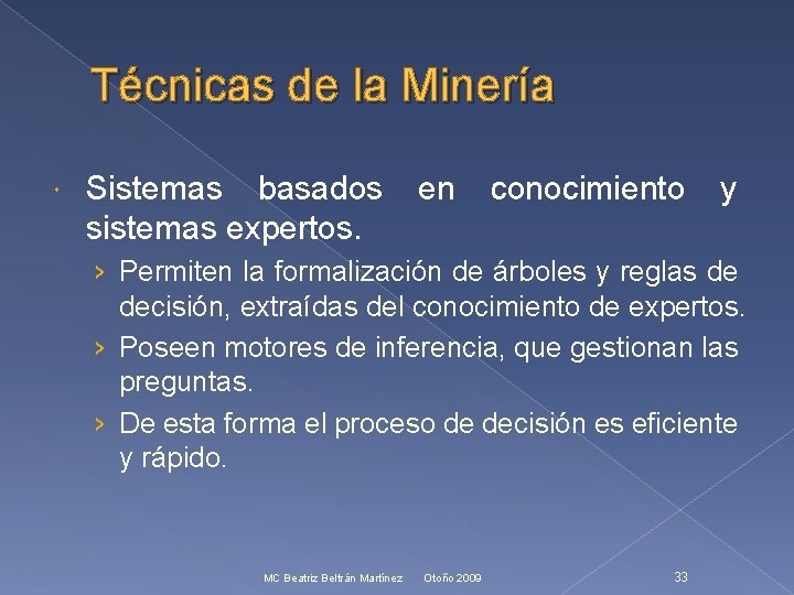 Técnicas de la Minería Sistemas basados sistemas expertos. en conocimiento y › Permiten la