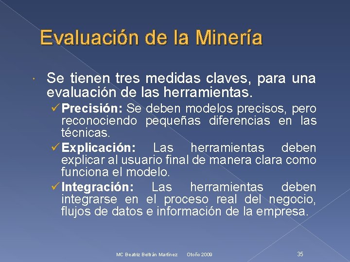 Evaluación de la Minería Se tienen tres medidas claves, para una evaluación de las