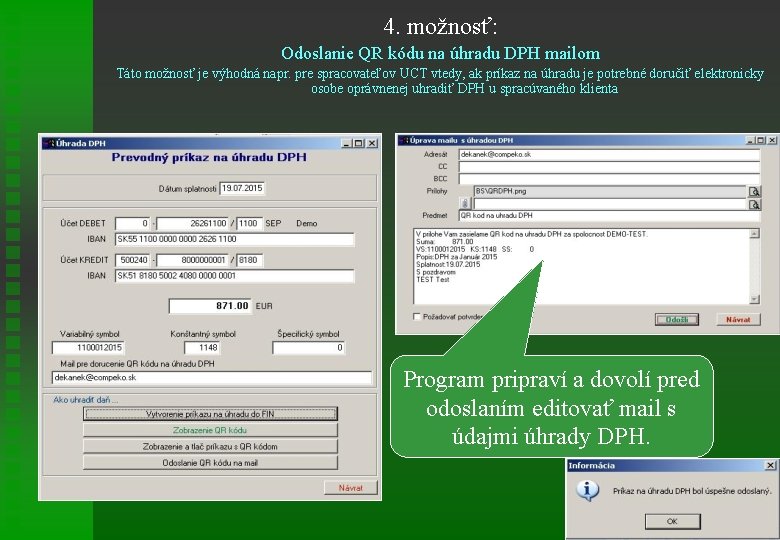 4. možnosť: Odoslanie QR kódu na úhradu DPH mailom Táto možnosť je výhodná napr.