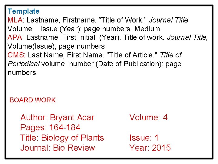 Template MLA: Lastname, Firstname. “Title of Work. ” Journal Title Volume. Issue (Year): page