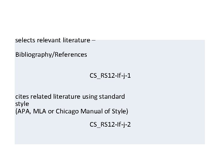 selects relevant literature – Bibliography/References CS_RS 12 -If-j-1 cites related literature using standard style