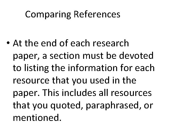 Comparing References • At the end of each research paper, a section must be