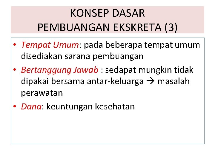 KONSEP DASAR PEMBUANGAN EKSKRETA (3) • Tempat Umum: pada beberapa tempat umum disediakan sarana