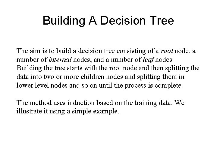 Building A Decision Tree The aim is to build a decision tree consisting of