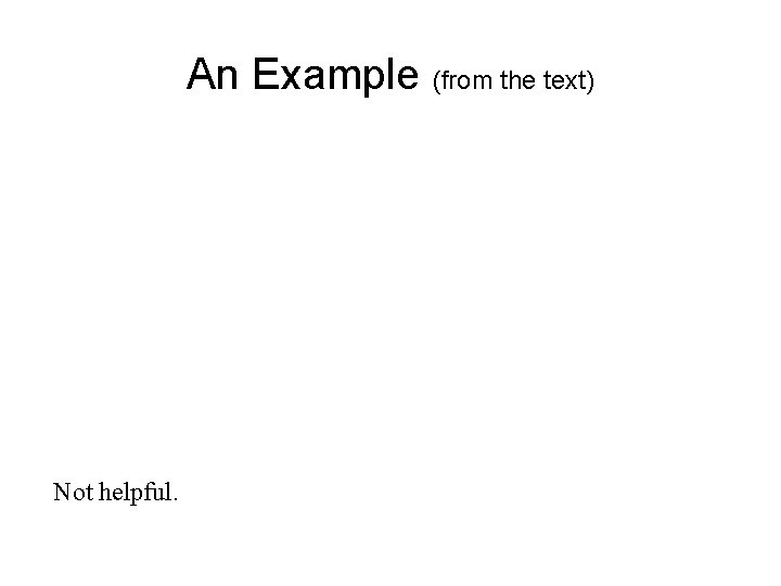 An Example (from the text) Not helpful. 