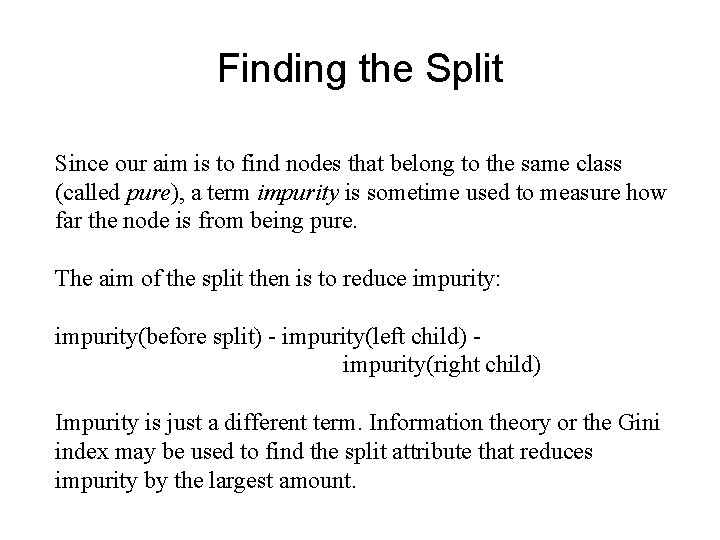 Finding the Split Since our aim is to find nodes that belong to the