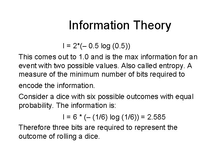 Information Theory I = 2*(– 0. 5 log (0. 5)) This comes out to