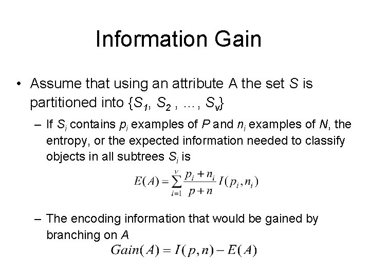 Information Gain • Assume that using an attribute A the set S is partitioned