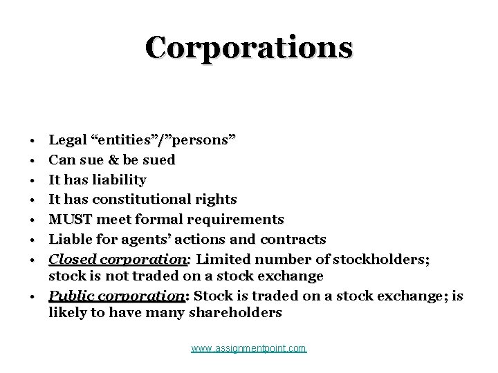 Corporations • • Legal “entities”/”persons” Can sue & be sued It has liability It