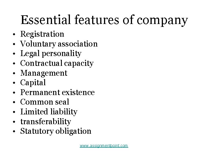 Essential features of company • • • Registration Voluntary association Legal personality Contractual capacity