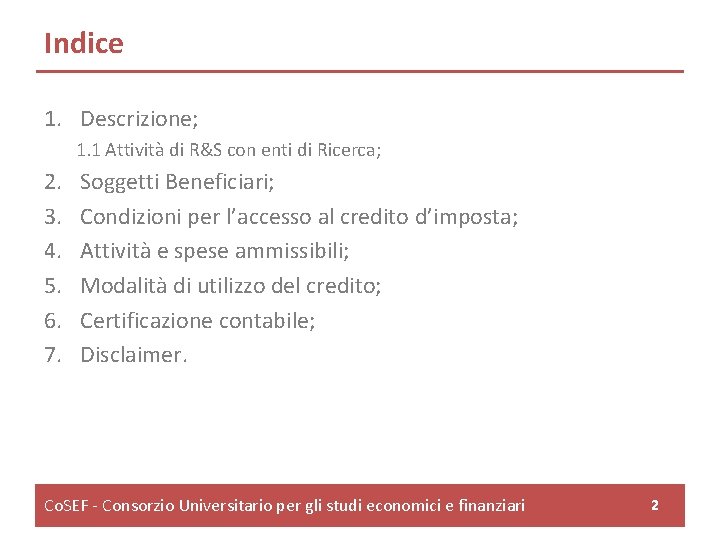 Indice 1. Descrizione; 1. 1 Attività di R&S con enti di Ricerca; 2. 3.