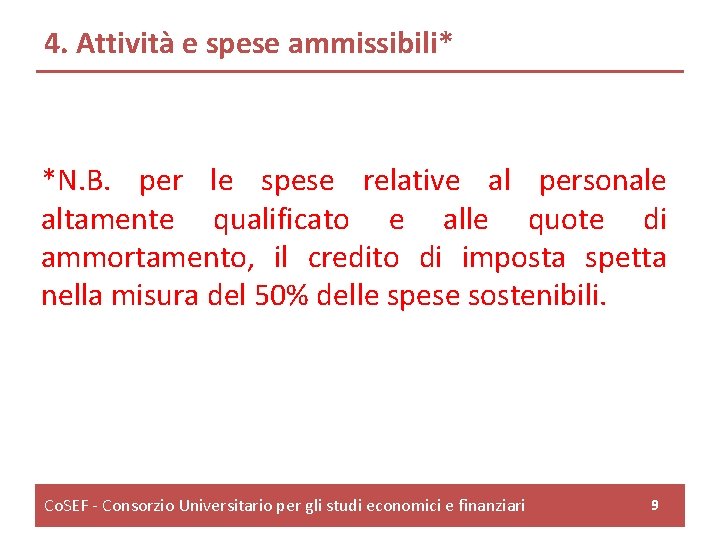 4. Attività e spese ammissibili* *N. B. per le spese relative al personale altamente