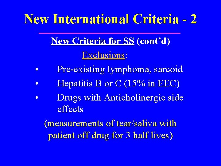 New International Criteria - 2 New Criteria for SS (cont’d) Exclusions: • Pre-existing lymphoma,