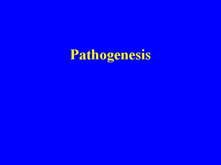 Pathogenesis 