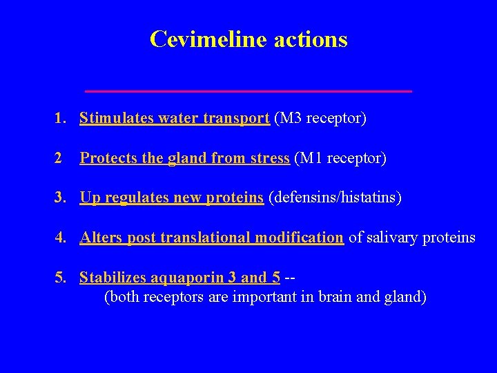 Cevimeline actions 1. Stimulates water transport (M 3 receptor) 2 Protects the gland from