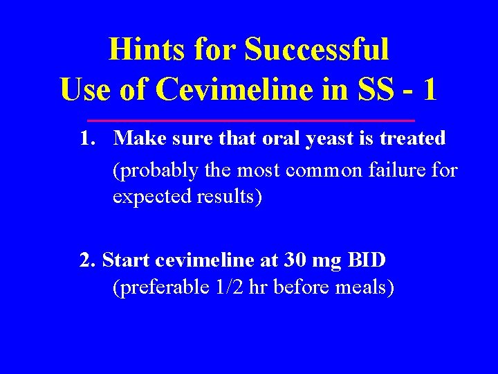 Hints for Successful Use of Cevimeline in SS - 1 1. Make sure that