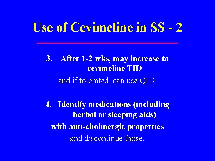 Use of Cevimeline in SS - 2 3. After 1 -2 wks, may increase