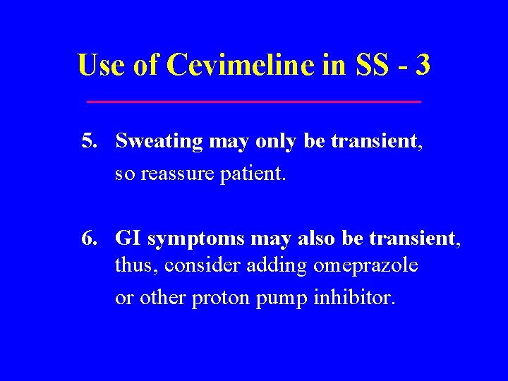 Use of Cevimeline in SS - 3 5. Sweating may only be transient, so