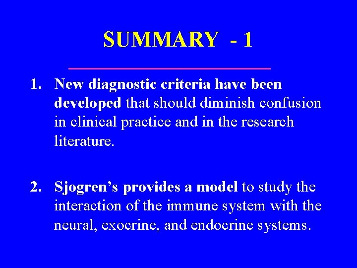 SUMMARY - 1 1. New diagnostic criteria have been developed that should diminish confusion