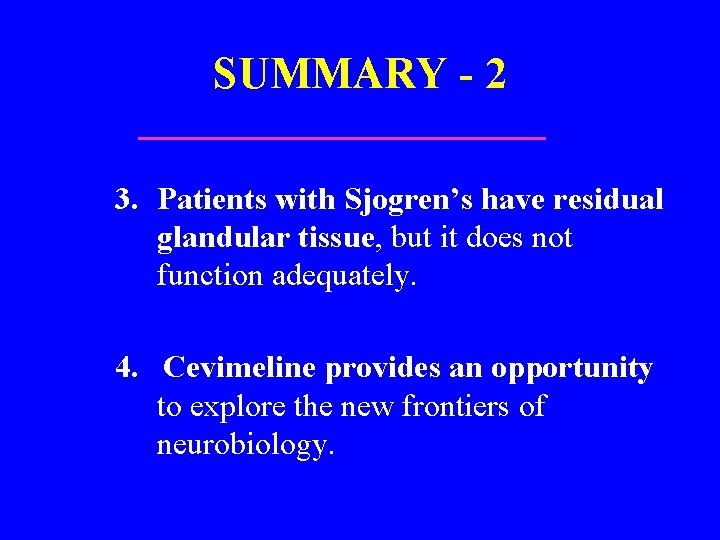 SUMMARY - 2 3. Patients with Sjogren’s have residual glandular tissue, but it does