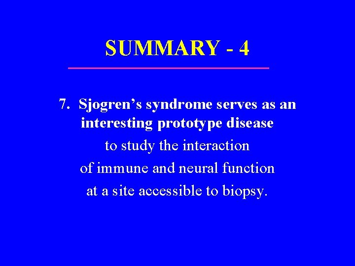 SUMMARY - 4 7. Sjogren’s syndrome serves as an interesting prototype disease to study