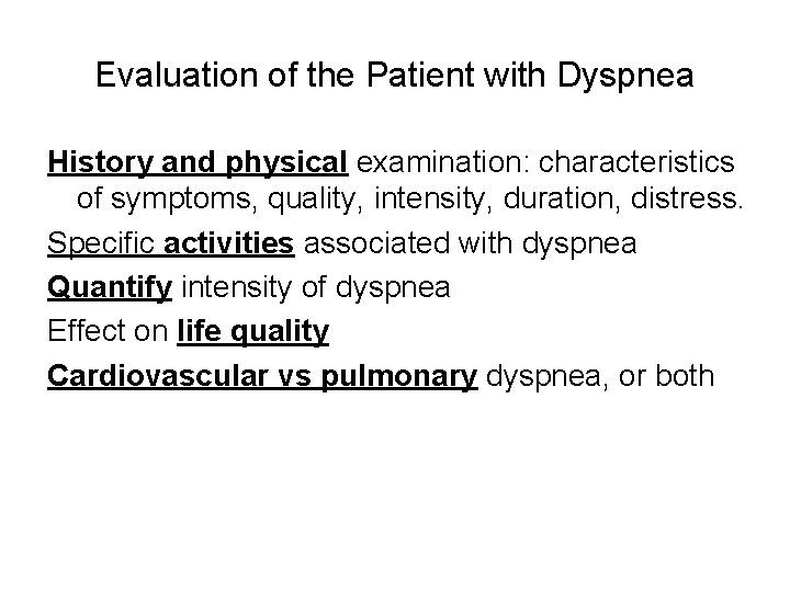 Evaluation of the Patient with Dyspnea History and physical examination: characteristics of symptoms, quality,