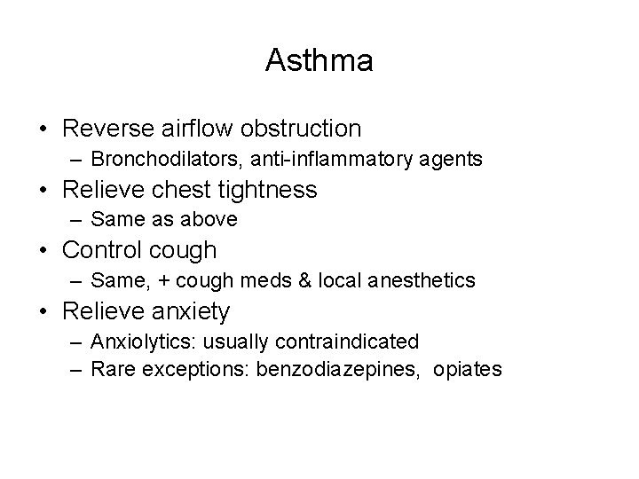 Asthma • Reverse airflow obstruction – Bronchodilators, anti-inflammatory agents • Relieve chest tightness –