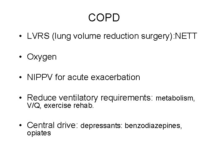 COPD • LVRS (lung volume reduction surgery): NETT • Oxygen • NIPPV for acute