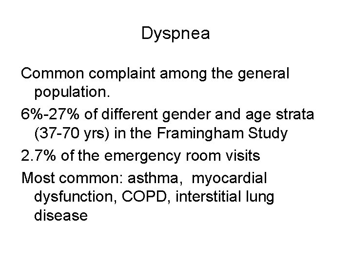 Dyspnea Common complaint among the general population. 6%-27% of different gender and age strata