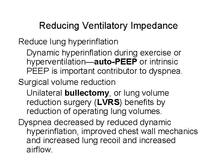 Reducing Ventilatory Impedance Reduce lung hyperinflation Dynamic hyperinflation during exercise or hyperventilation—auto-PEEP or intrinsic