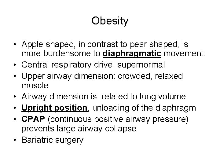 Obesity • Apple shaped, in contrast to pear shaped, is more burdensome to diaphragmatic