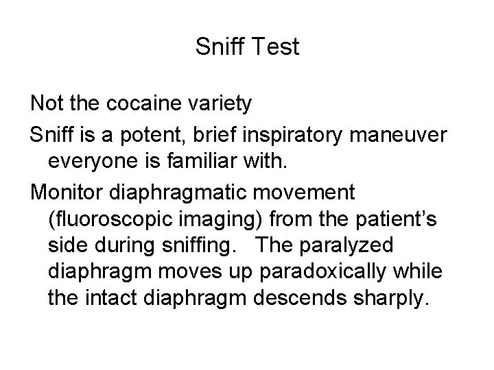 Sniff Test Not the cocaine variety Sniff is a potent, brief inspiratory maneuver everyone