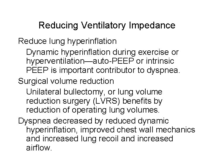 Reducing Ventilatory Impedance Reduce lung hyperinflation Dynamic hyperinflation during exercise or hyperventilation—auto-PEEP or intrinsic