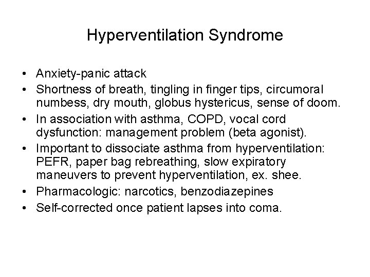 Hyperventilation Syndrome • Anxiety-panic attack • Shortness of breath, tingling in finger tips, circumoral