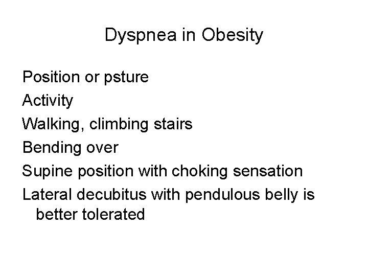 Dyspnea in Obesity Position or psture Activity Walking, climbing stairs Bending over Supine position