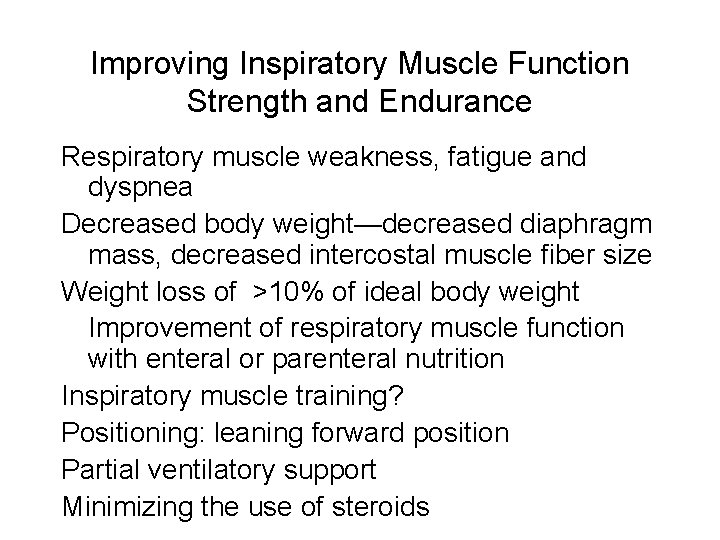 Improving Inspiratory Muscle Function Strength and Endurance Respiratory muscle weakness, fatigue and dyspnea Decreased