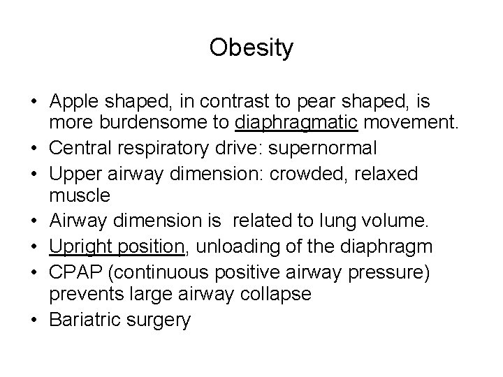 Obesity • Apple shaped, in contrast to pear shaped, is more burdensome to diaphragmatic