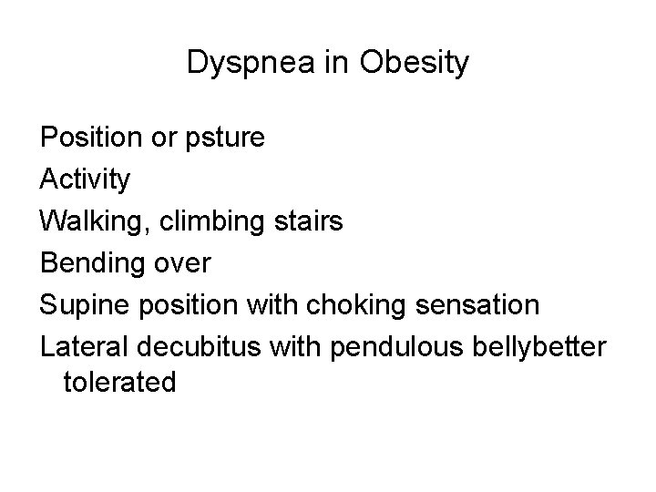 Dyspnea in Obesity Position or psture Activity Walking, climbing stairs Bending over Supine position