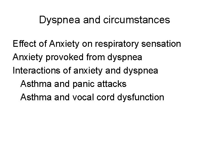 Dyspnea and circumstances Effect of Anxiety on respiratory sensation Anxiety provoked from dyspnea Interactions