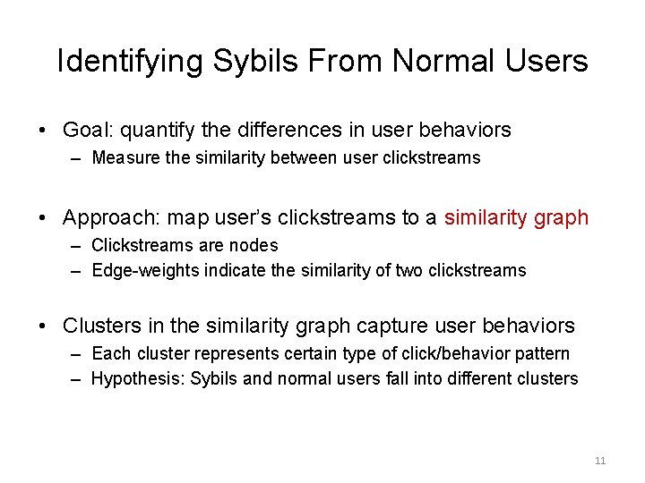 Identifying Sybils From Normal Users • Goal: quantify the differences in user behaviors –