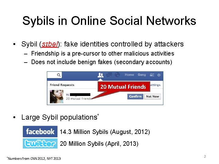 Sybils in Online Social Networks • Sybil (sɪbəl): fake identities controlled by attackers –