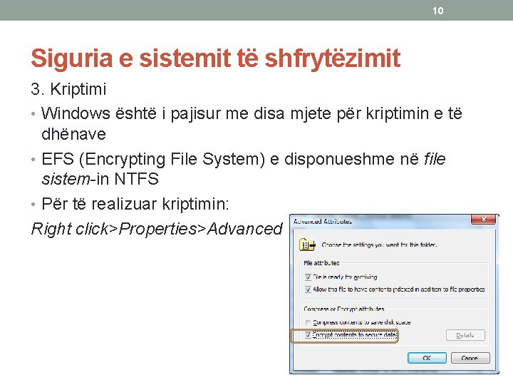 10 Siguria e sistemit të shfrytëzimit 3. Kriptimi • Windows është i pajisur me