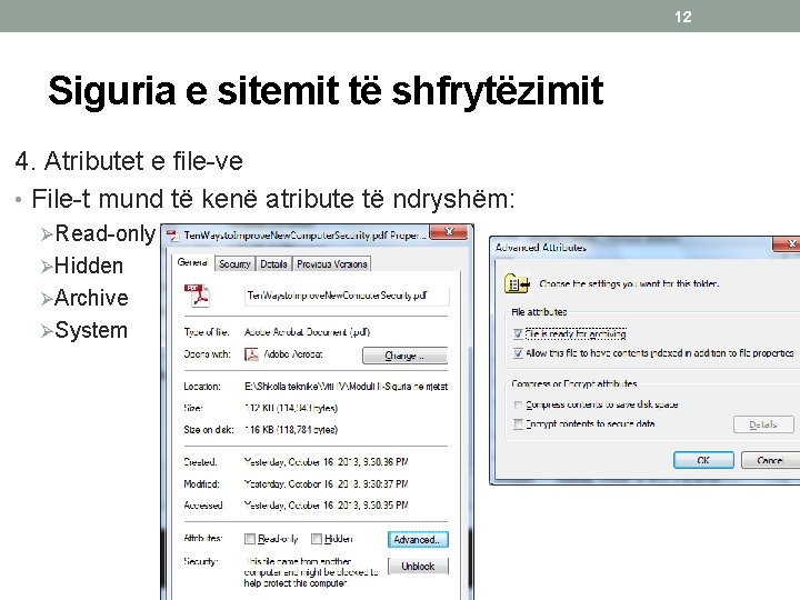 12 Siguria e sitemit të shfrytëzimit 4. Atributet e file-ve • File-t mund të
