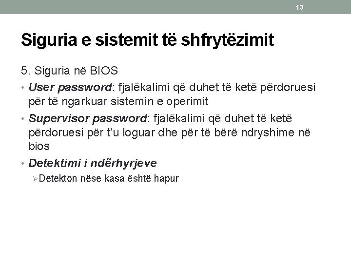 13 Siguria e sistemit të shfrytëzimit 5. Siguria në BIOS • User password: fjalëkalimi