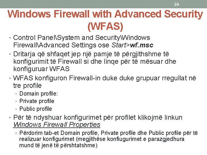 24 Windows Firewall with Advanced Security (WFAS) • Control PanelSystem and SecurityWindows FirewallAdvanced Settings