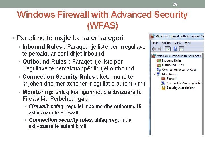 26 Windows Firewall with Advanced Security (WFAS) • Paneli në të majtë ka katër