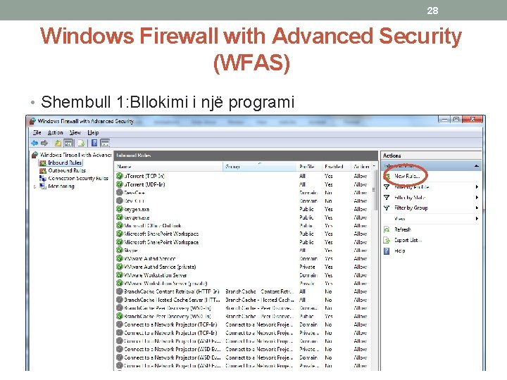 28 Windows Firewall with Advanced Security (WFAS) • Shembull 1: Bllokimi i një programi