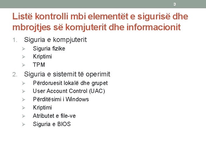 3 Listë kontrolli mbi elementët e sigurisë dhe mbrojtjes së komjuterit dhe informacionit 1.